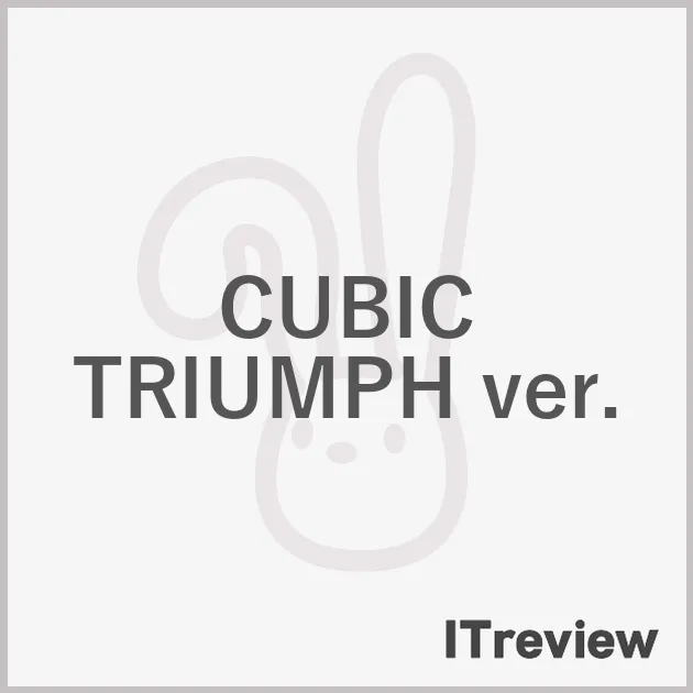 CUBIC TRIUMPH ver.