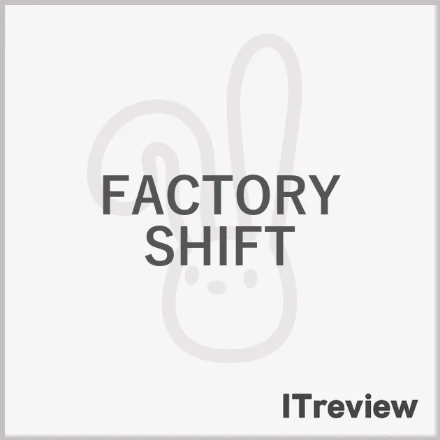 FACTORY SHIFT