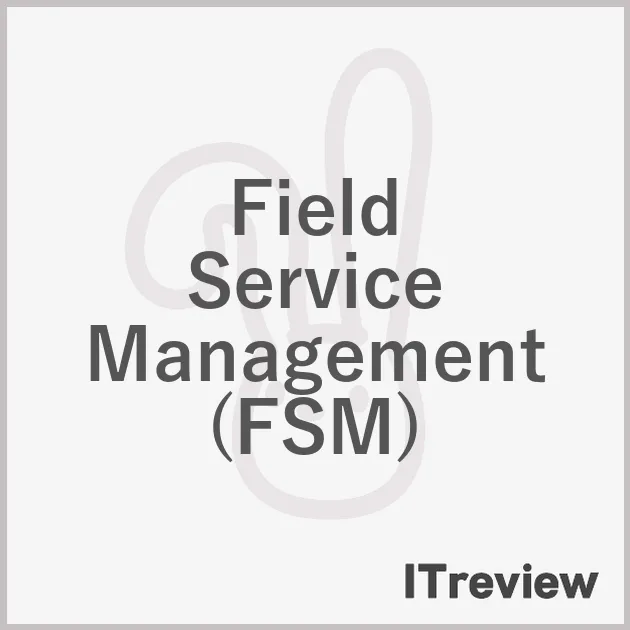 Field Service Management (FSM)