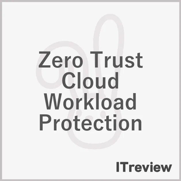 Zero Trust Cloud Workload Protection