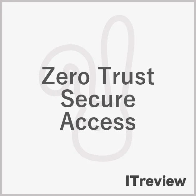 Zero Trust Secure Access