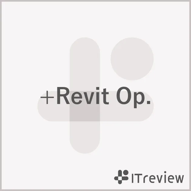 +Revit Op.の特徴・導入事例など製品情報を紹介！【ITreview】IT製品のレビュー・比較サイト