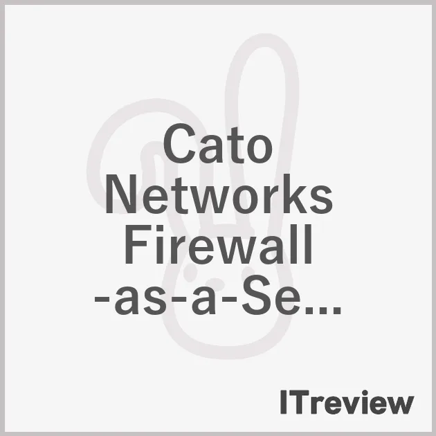 Cato Networks Firewall-as-a-Service（FWaaS）