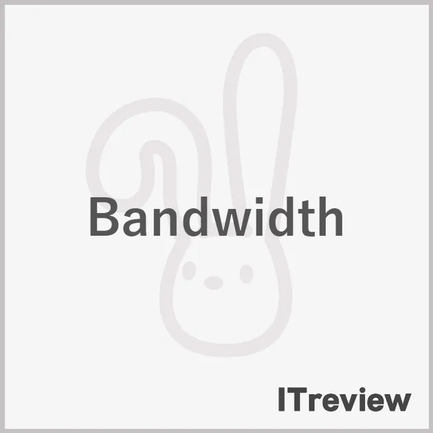 Bandwidth